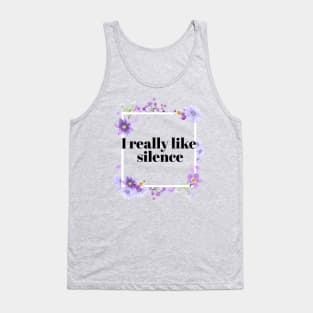 I really Like Silence Pretty Rude Sarcastic Angry Lilac Lavender Floral Decorative Typography Tank Top